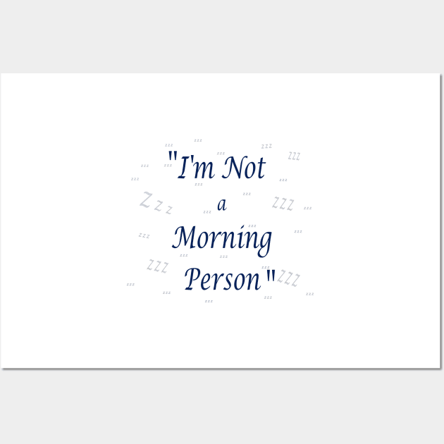 I am Not a Morning Person Quote Wall Art by PlanetMonkey